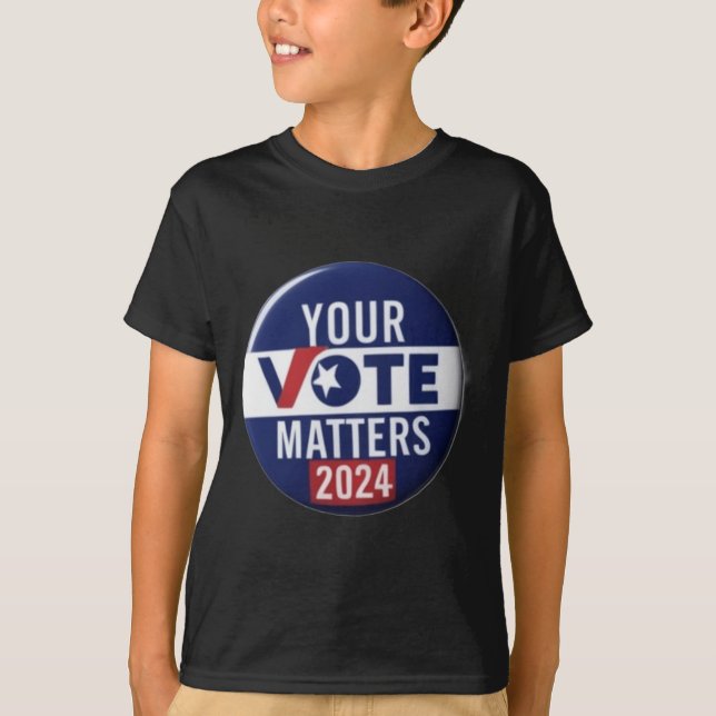 Your Vote S 2024 Campaign Button Design Sticker  T-Shirt (Front)