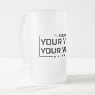 Your Vote Your Voice black font Frosted Glass Beer Mug