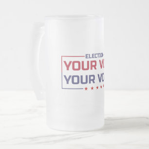 Your Vote Your Voice coloured font Frosted Glass Beer Mug