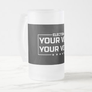 Your Vote Your Voice white font Frosted Glass Beer Mug