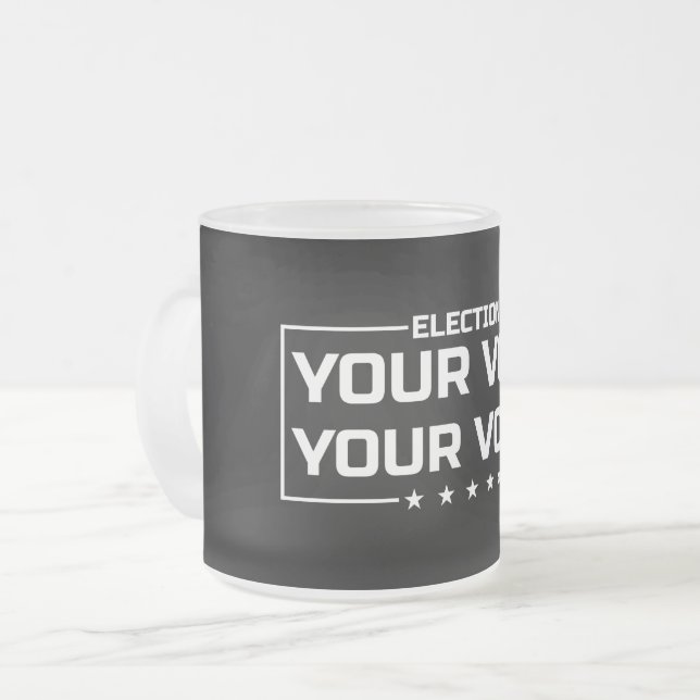 Your Vote Your Voice white font Frosted Glass Coffee Mug (Front Left)
