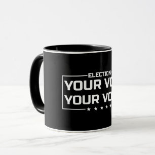Your Vote Your Voice white font Mug