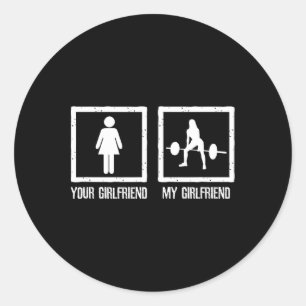 Your Vs My Girlfriend Bodybuilding Fitness Workout Classic Round Sticker