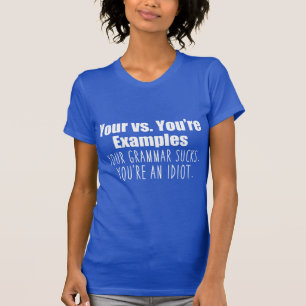 Your vs. You're Funny Grammar Women's T-Shirt