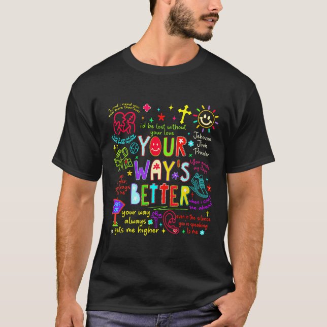Your Way Is Better Proverbs 16_9 Faith Apparel  T-Shirt (Front)