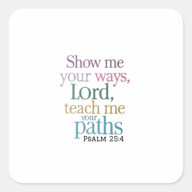 Your Ways Are Higher Than Mine: Teach Me Lord Square Sticker (Front)