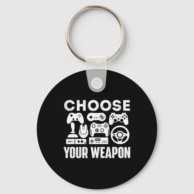 Your Weapon - Gamer Video Game Lover Gaming  Key Ring (Front)