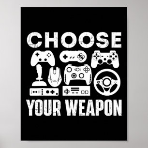 Your Weapon - Gamer Video Game Lover Gaming  Poster