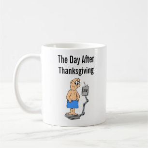 Your Weight the Day After Thanksgiving Coffee Mug