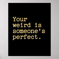 Your Weird Is Someone's Perfect