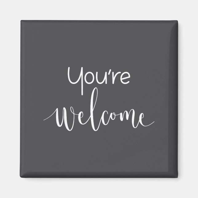 Your Welcome Fun Novelty Saying Quote You're Welco Magnet (Front)
