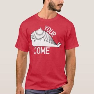 Your whalecome 4 T-Shirt