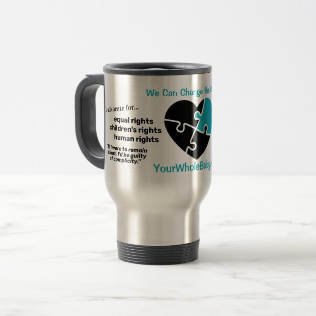 Your Whole Baby "I advocate for" Travel Mug (Front Left)