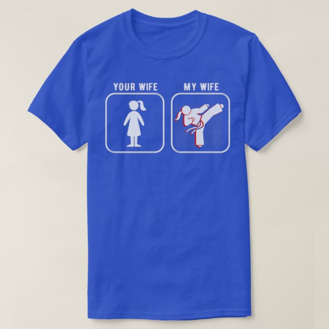 Your Wife My Martial Arts Wife Taekwondo karate ki T-Shirt (Design Front)