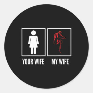 Your Wife My Wife Biker Cyclist Mountain Biking Classic Round Sticker