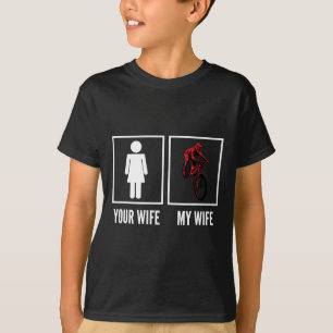 Your Wife My Wife Biker Cyclist Mountain Biking T-Shirt
