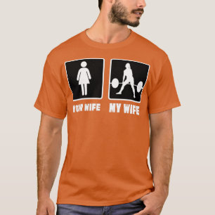Your Wife My Wife Bodybuilder  T-Shirt