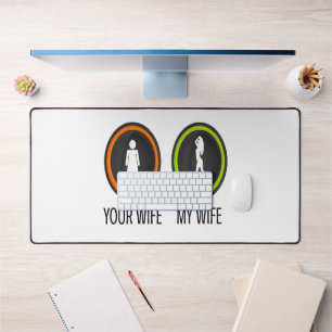 Your Wife My Wife Desk Mat