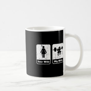 Your Wife My Wife Funny Workout T Shirt Squats Gym Coffee Mug