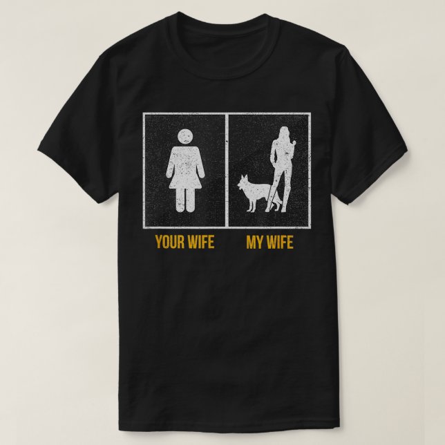 Your Wife My Wife German Shepherd Dog Lover Funny  T-Shirt (Design Front)