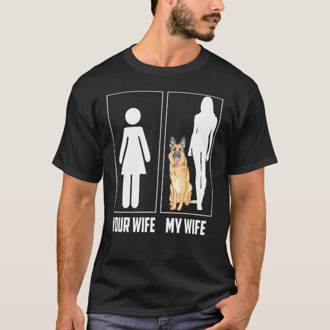 Your Wife My Wife German Shepherd Dog T-Shirt (Front)