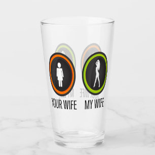 Your Wife My Wife Glass