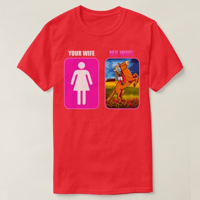 Your Wife My Wife Horse Riding Equestrian T-Shirt (Design Front)