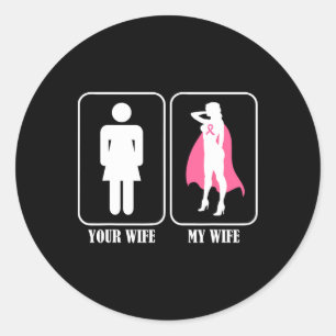 Your Wife My Wife Husnd Breast Cancer Awareness Classic Round Sticker