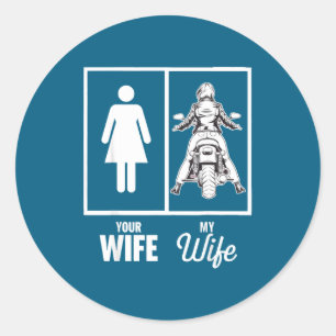 Your wife my wife motorbike motorcycle classic round sticker