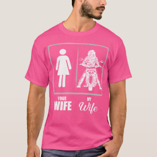 Your Wife My Wife Motorbike Motorcycle T-Shirt