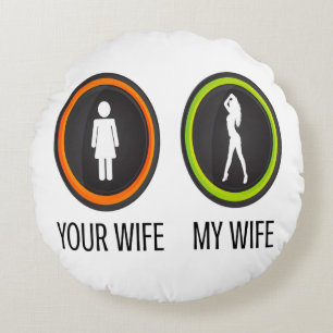 Your Wife My Wife Round Cushion