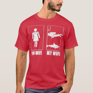 Your Wife My Wife scuba diving funny scuba diving  T-Shirt