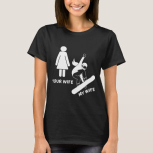 Your Wife My Wife Snowboarder - Female Boarder Gif T-Shirt