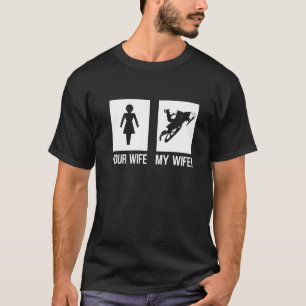 Your Wife My Wife Snowmobiling Wife Snowmobiling T-Shirt