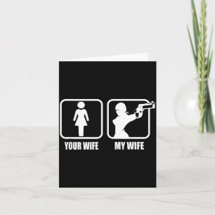 Your Wife - My Wife Stol _ Guns - Valentines Day G Card