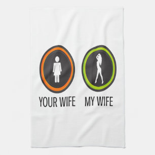 Your Wife My Wife Tea Towel