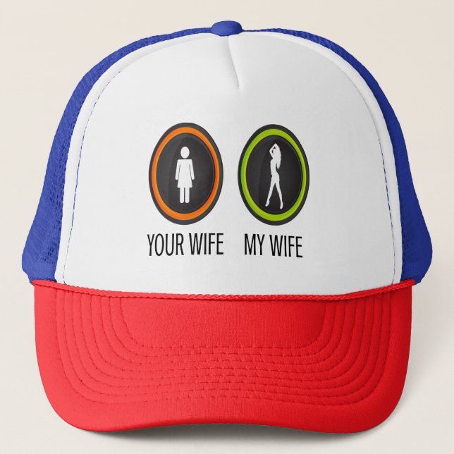 Your Wife My Wife Trucker Hat (Front)