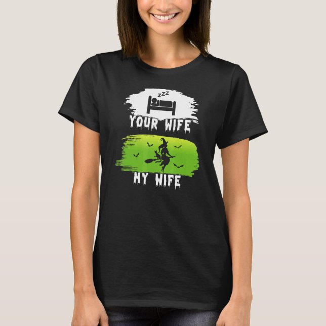 Your Wife My Wife Witches Wife Halloween For Women T-Shirt (Front)