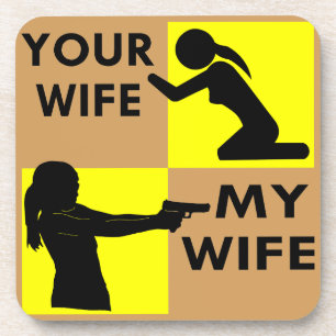 Your Wife vs My Wife Self Defence You Can Beg Or Coaster