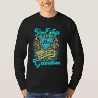 Your Wings Were Ready But My Heart Was Not Missed  T-Shirt