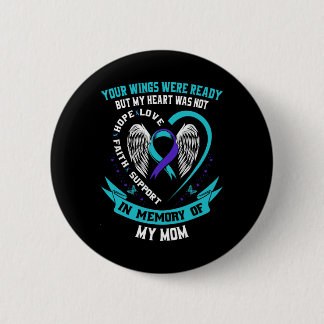 Your Wings Were Ready But My Heart Was Not Mom Sui 6 Cm Round Badge