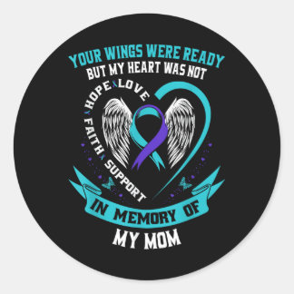Your Wings Were Ready But My Heart Was Not Mum Sui Classic Round Sticker