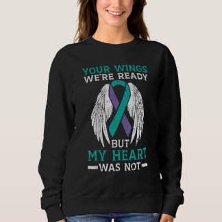 Your Wings We're Ready But My Heart Was Not Suicid Sweatshirt