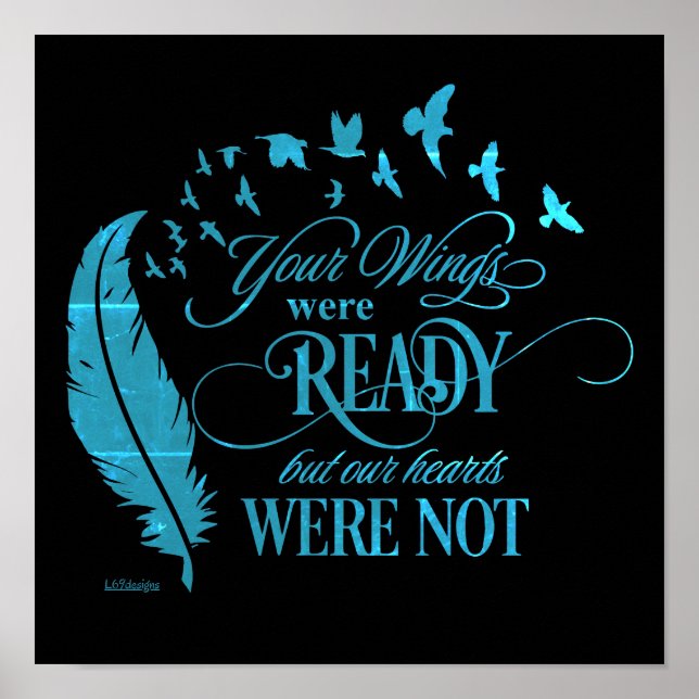 YOUR WINGS WERE READY, BUT OUR HEARTS WERE NOT     POSTER (Front)
