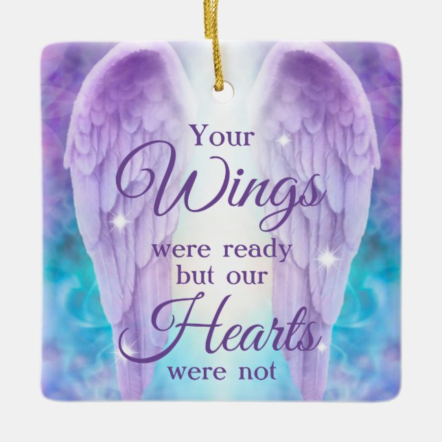 Your Wings Were Ready Our hearts Were Not Memorial Ceramic Ornament (Front)