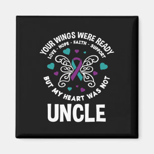 Your Wings Were Ready Uncle Of An Angel Suicide Aw Magnet