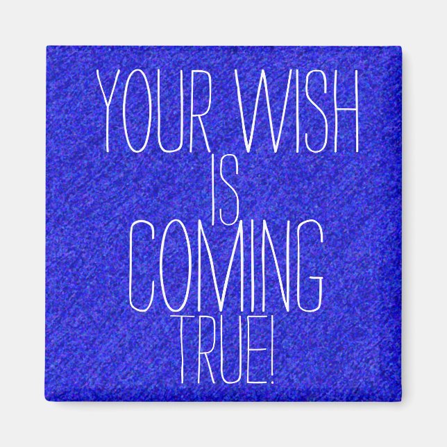 YOUR WISH IS COMING TRUE Positive Outcome Magnet (Front)