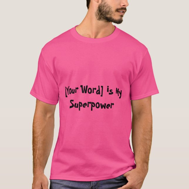 "[Your Word] is My Superpower" T-Shirt (Front)