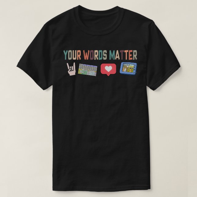 Your Words Matter AAC SPED Teacher Neurodiversity  T-Shirt (Design Front)