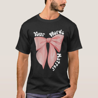 Your Words Matter Coquette Bow Speech Language Pat T-Shirt